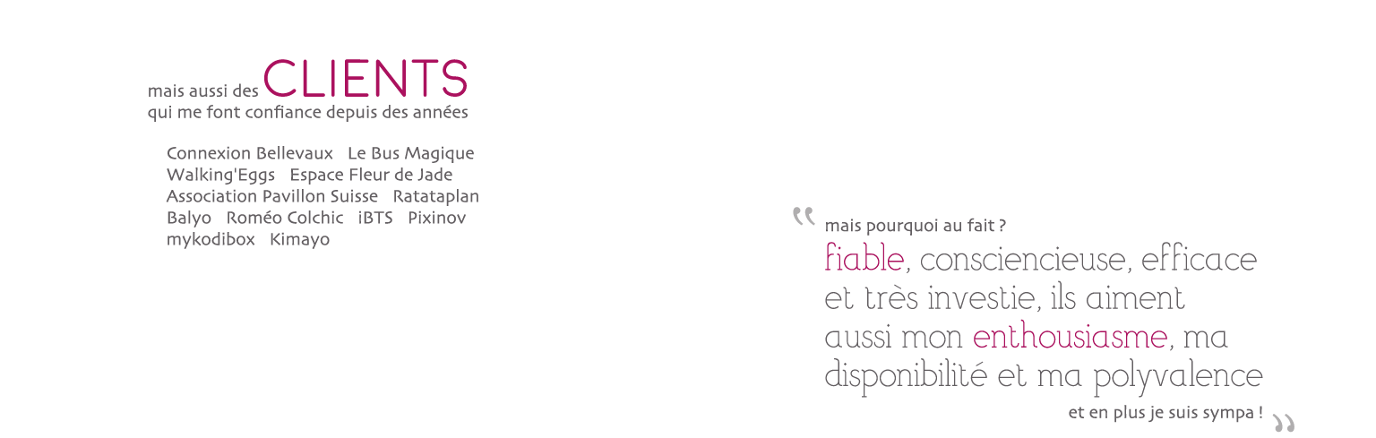 qualités: fiable, consciencieuse, efficace, investie, enthousiaste, disponible, polyvalente, sympa